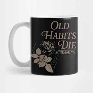 Old Habits Die Screaming Mug